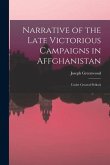 Narrative of the Late Victorious Campaigns in Affghanistan: Under General Pollock