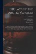 The Last Of The Arctic Voyages: Being A... - Bild 1