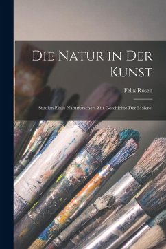Cover Die Natur in der Kunst: Studien Eines Naturforschers zur Geschichte der Malerei