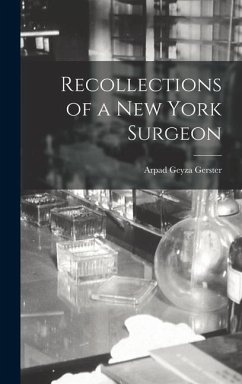 Recollections of a New York Surgeon - Gerster, Arpad Geyza