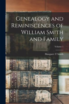 Cover Genealogy and Reminiscences of William Smith and Family; Volume 1