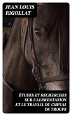 Études et recherches sur l'alimentation et le travail du cheval de troupe (eBook, ePUB)