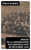 Procès de la conspiration dite républicaine de décembre 1830 (eBook, ePUB)