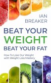 Beat Your Weight Beat Your Fat (Body & Soul, #2) (eBook, ePUB) Beat Your Weight Beat Your Fat (Body & Soul, #2) (eBook, ePUB)