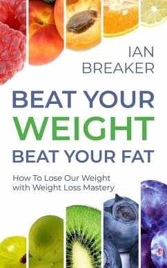Beat Your Weight Beat Your Fat (Body & Soul, #2) (eBook, ePUB) - Breaker, Ian Beat Your Weight Beat Your Fat (Body & Soul, #2) (eBook, ePUB) - Breaker, Ian