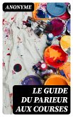 Le Guide du parieur aux courses (eBook, ePUB)