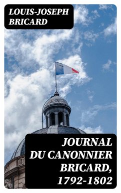 Journal du canonnier Bricard, 1792-1802 (eBook, ePUB) - Bricard, Louis-Joseph