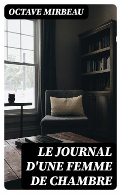 Le Journal d'une Femme de Chambre (eBook, ePUB) - Mirbeau, Octave