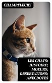 Les chats: Histoire; Moeurs; Observations; Anecdotes (eBook, ePUB)