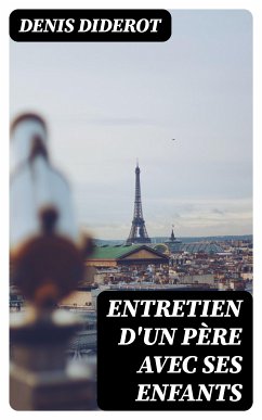 Entretien d'un père avec ses enfants (eBook, ePUB) - Diderot, Denis