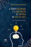 O gênero discursivo e a construção de sentidos na sala de aula (eBook, ePUB)