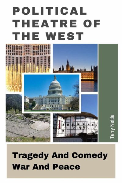 Political Theatre Of The West: Tragedy And Comedy, War And Peace (eBook, ePUB) Political Theatre Of The West: Tragedy And Comedy, War And Peace (eBook, ePUB)