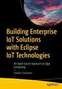 Building Enterprise IoT Solutions with Eclipse IoT Technologies (eBook, PDF) - Desbiens, Frédéric