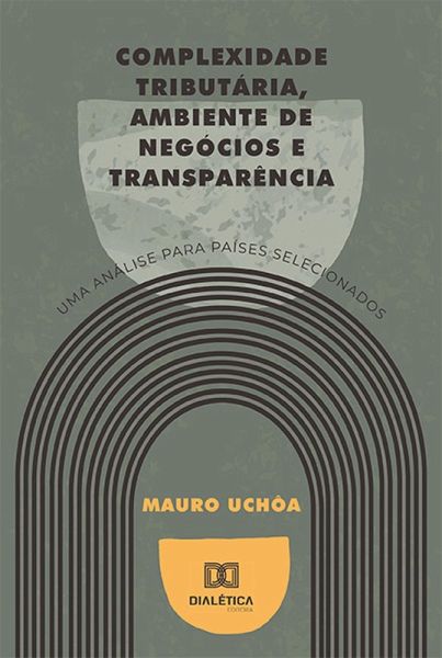 Complexidade tributária, ambiente de negócios e transparência (eBook, ePUB) Complexidade tributária, ambiente de negócios e transparência (eBook, ePUB)