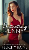 Protecting Penny (Protect and Pleasure, #1) (eBook, ePUB)