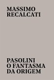 Pasolini: o fantasma da origem (eBook, ePUB)