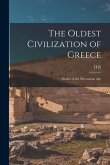 The Oldest Civilization of Greece: Studies of the Mycenaean Age