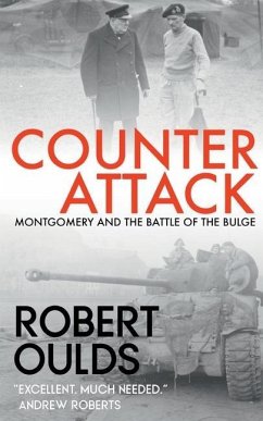 Counterattack: Montgomery and the Battle of the Bulge - Oulds, Robert