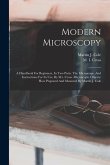 Modern Microscopy: A Handbook For Beginners, In Two Parts. The Microscope, And Instructions For Its Use, By M.i. Cross. Microscopic Objec