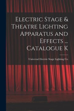Electric Stage & Theatre Lighting Apparatus and Effects ... Catalogue K - Co, Universal Electric Stage Lighting