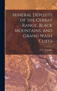 Mineral Deposits of the Cerbat Range, Black Mountains, and Grand Wash Cliffs - Schrader, F. C.