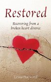 Restored: Recovering from a broken heart divorce