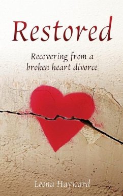 Restored: Recovering from a broken heart divorce - Hayward, Leona