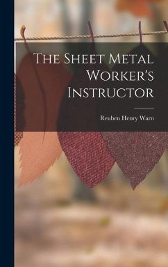 The Sheet Metal Worker's Instructor - Warn, Reuben Henry
