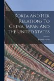 Korea And Her Relations To China, Japan And The United States