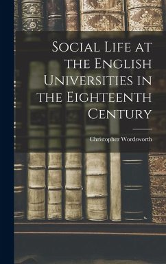 Cover Social Life at the English Universities in the Eighteenth Century