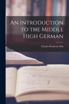 An Introduction to the Middle High German - Otis, Charles Pomeroy