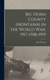 Big Horn County (Montana) in the World war, 1917-1918-1919