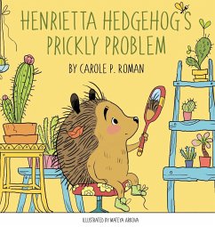 Henrietta Hedgehog's Prickly Problem - Roman, Carole P.