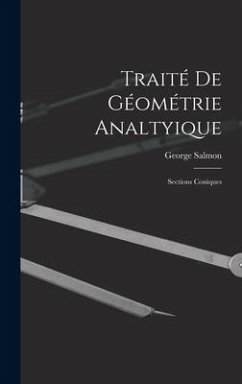 Traité De Géométrie Analtyique: Sections Coniques - Salmon, George