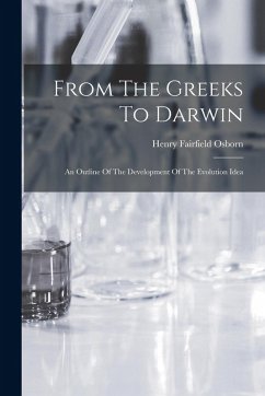 Cover From The Greeks To Darwin; An Outline Of The Development Of The Evolution Idea