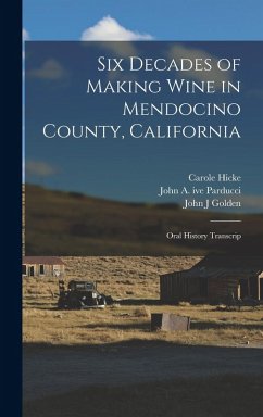 Cover Six Decades of Making Wine in Mendocino County, California: Oral History Transcrip