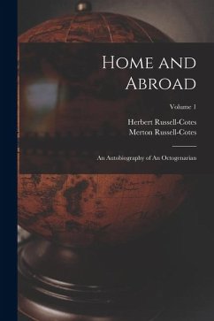 Cover Home and Abroad: An Autobiography of An Octogenarian; Volume 1