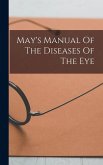 May's Manual Of The Diseases Of The Eye May's Manual Of The Diseases Of The Eye