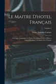 Le Maitre D'hotel Français: ... Ouvrage Contenant Un Traité Des Menus Servis a Paris, a Saint-Pétersburg, a Londres Et a Vienne; Volume 2