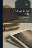 Things as They Are; of the Adventures of Caleb Williams