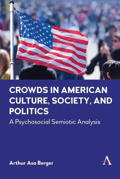 Crowds in American Culture, Society and Politics - Berger, Arthur Asa