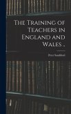 The Training of Teachers in England and Wales .. The Training of Teachers in England and Wales ..