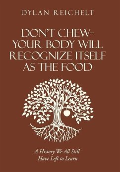 Don't Chew-Your Body Will Recognize Itself as the Food - Reichelt, Dylan