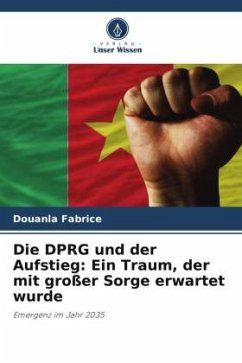 Die DPRG und der Aufstieg: Ein Traum, der mit großer Sorge erwartet wurde - Fabrice, Douanla