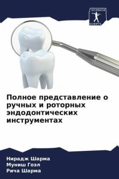Polnoe predstawlenie o ruchnyh i rotornyh ändodonticheskih instrumentah - Sharma, Niradzh;Goäl, Munish;Sharma, Richa