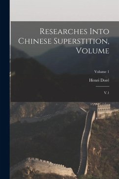 Cover Researches Into Chinese Superstition, Volume: V.1; Volume 1