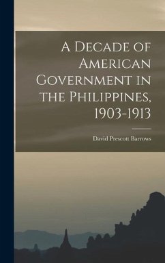 Cover A Decade of American Government in the Philippines, 1903-1913