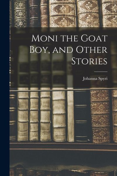 Moni the Goat Boy, and Other Stories Moni the Goat Boy, and Other Stories