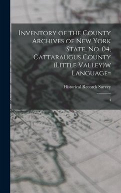 Inventory of the County Archives of New York State, no. 04, Cattaraugus County (Little Valley)w language=: 4