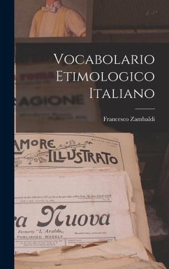 Vocabolario Etimologico Italiano - Zambaldi, Francesco